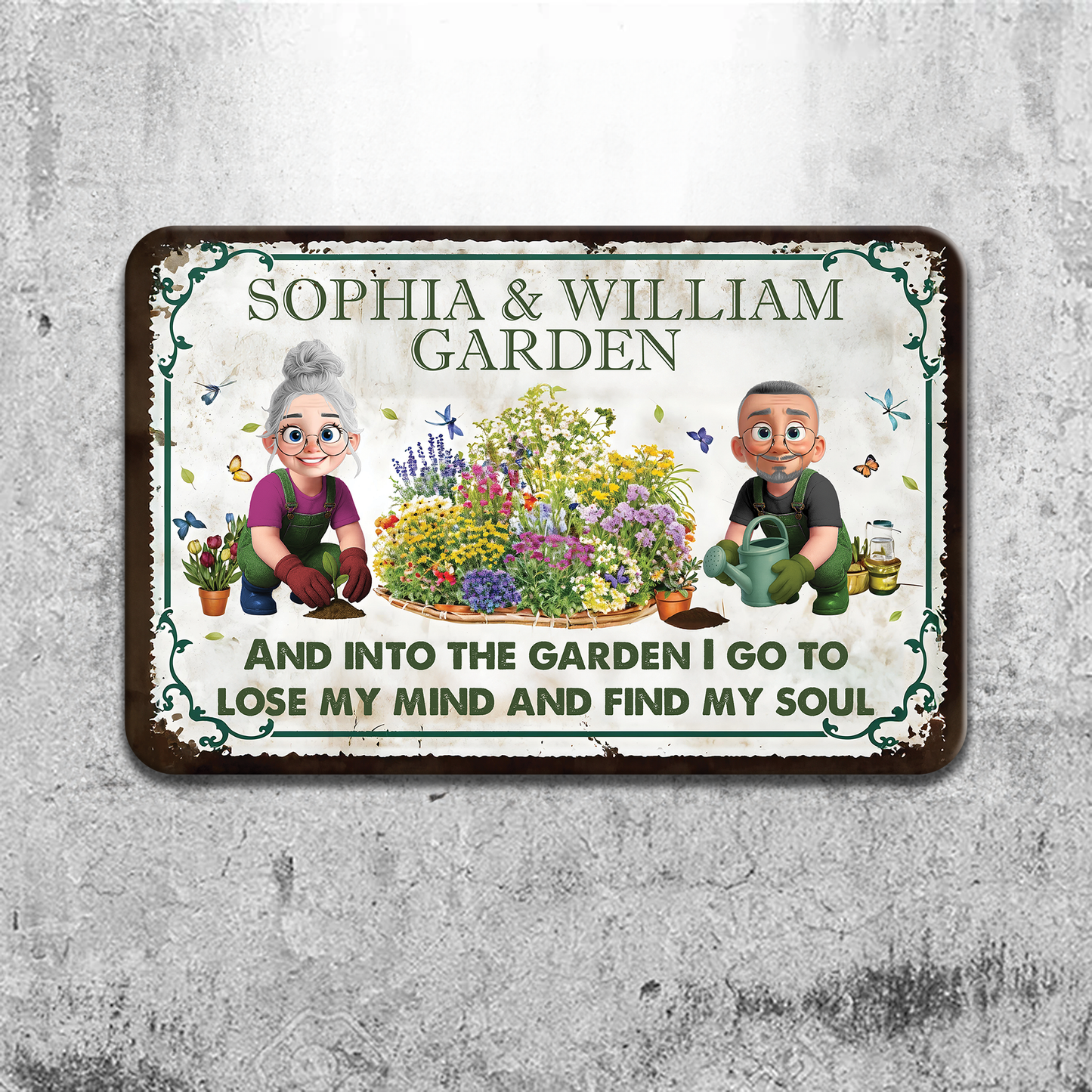 Into The Garden I Go To Lose My Mind- Personalized Custom Metal Sign