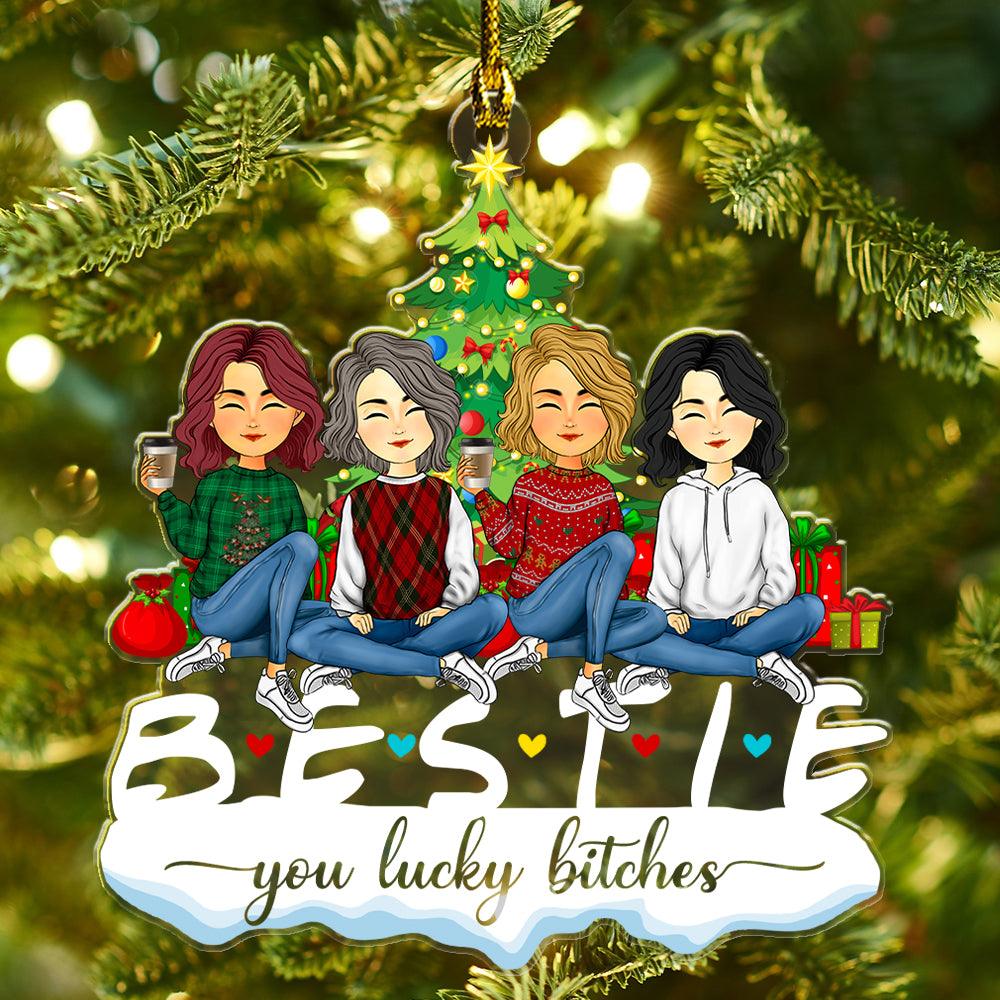 Besties You Are Lucky Bitches - Personalized Christmas Ornament