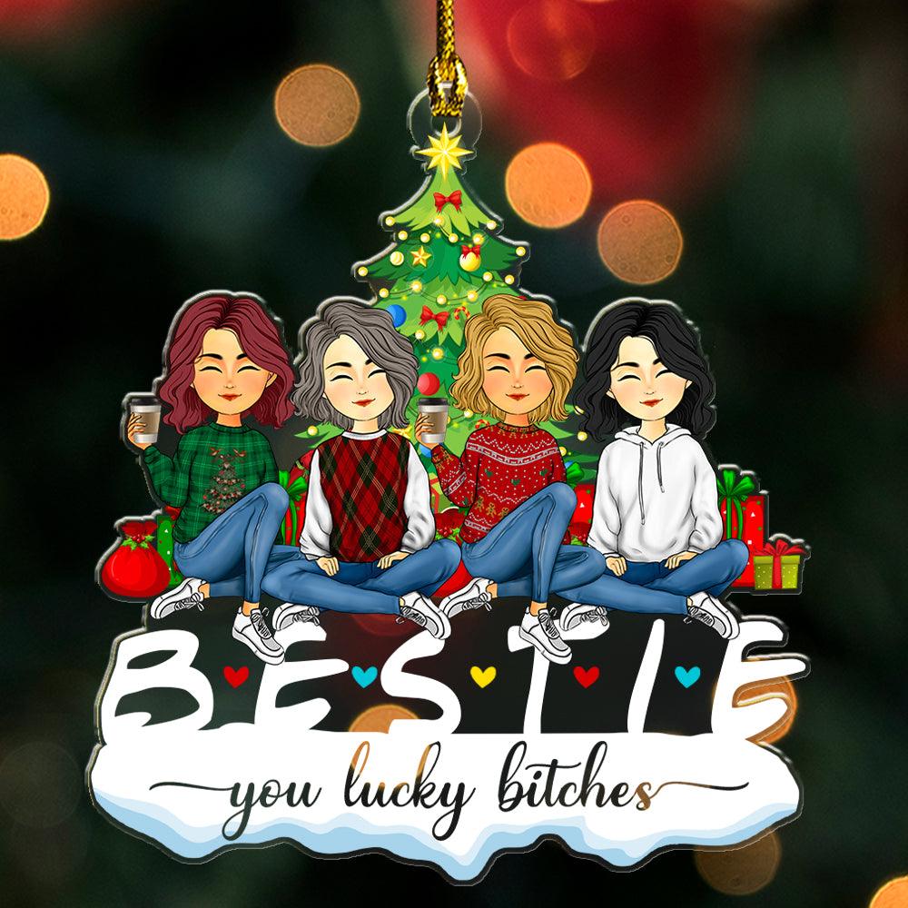 Besties You Are Lucky Bitches - Personalized Christmas Ornament