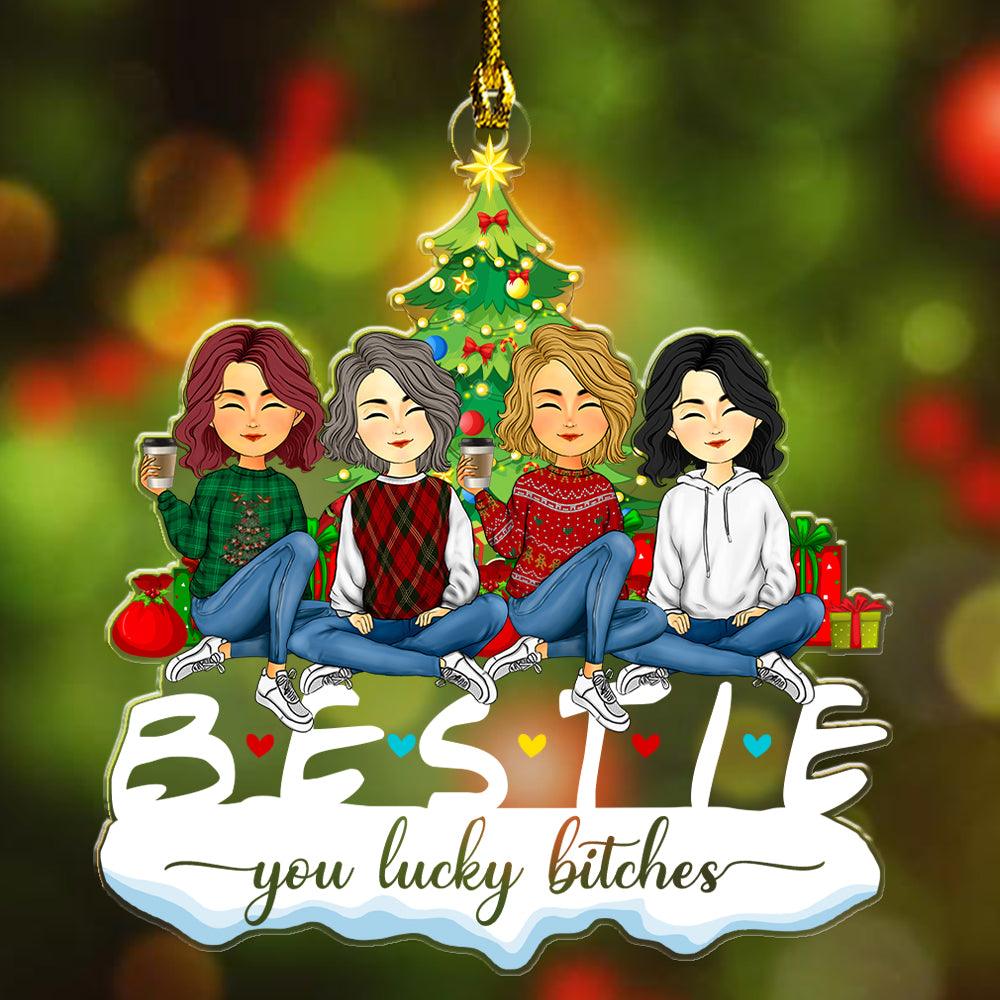 Besties You Are Lucky Bitches - Personalized Christmas Ornament