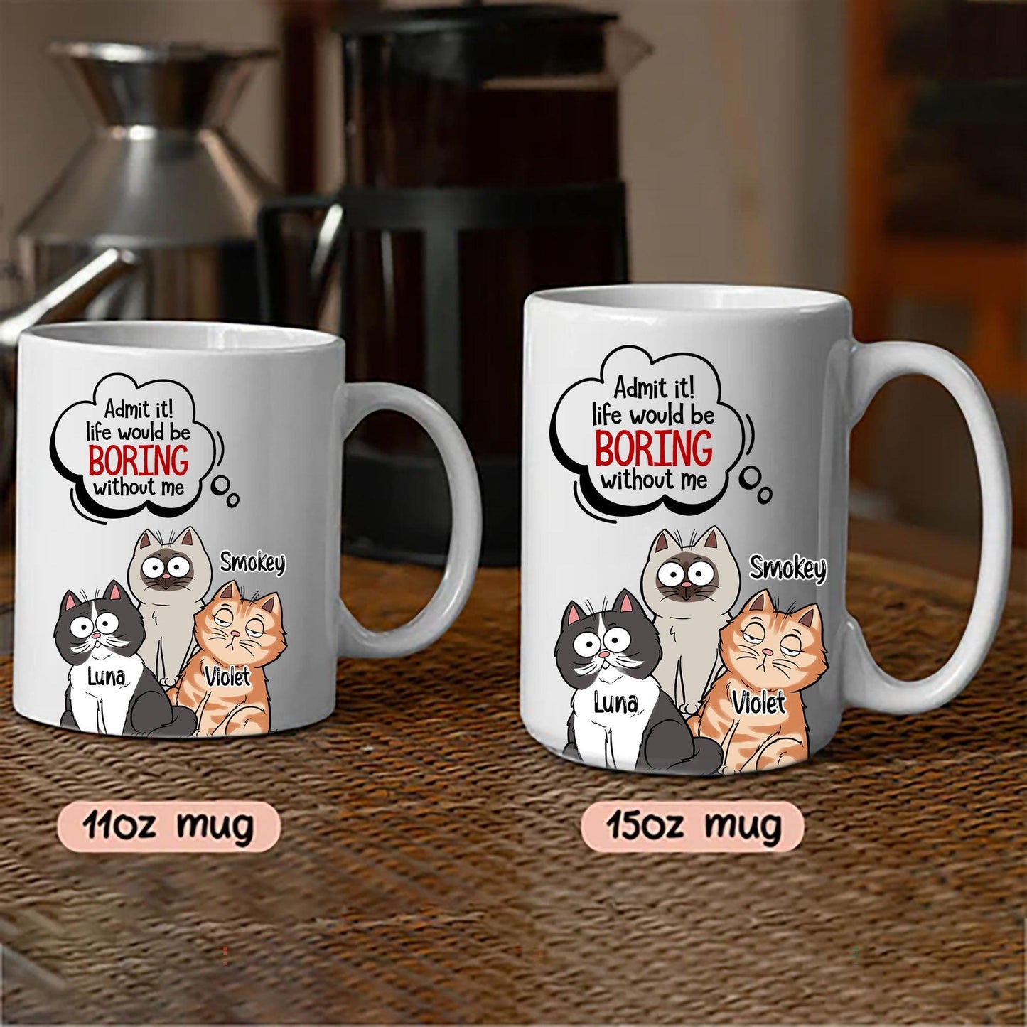 Personalized Dog Lover Mugs - Admit it Life Boring Without Cats
