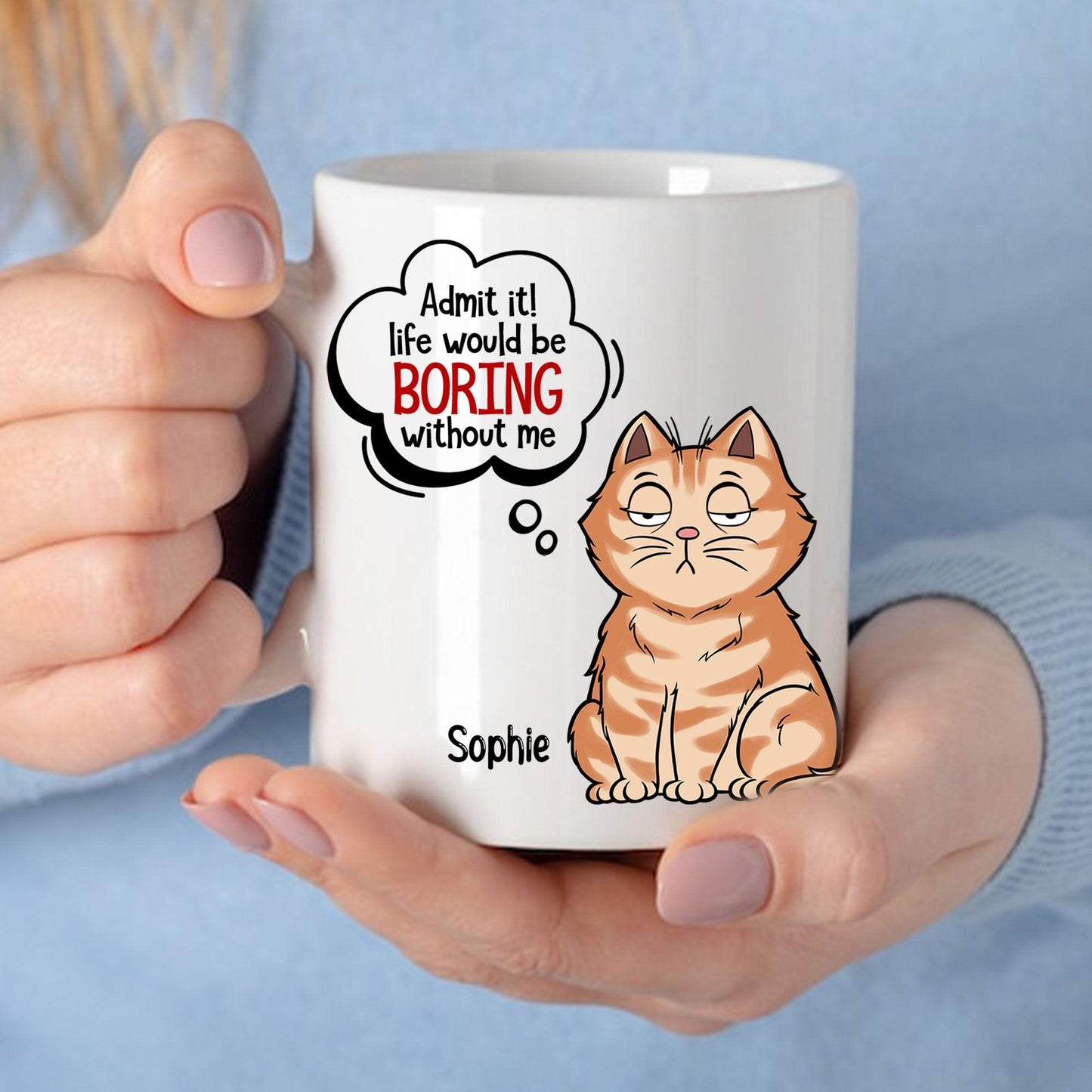Personalized Dog Lover Mugs - Admit it Life Boring Without Cats