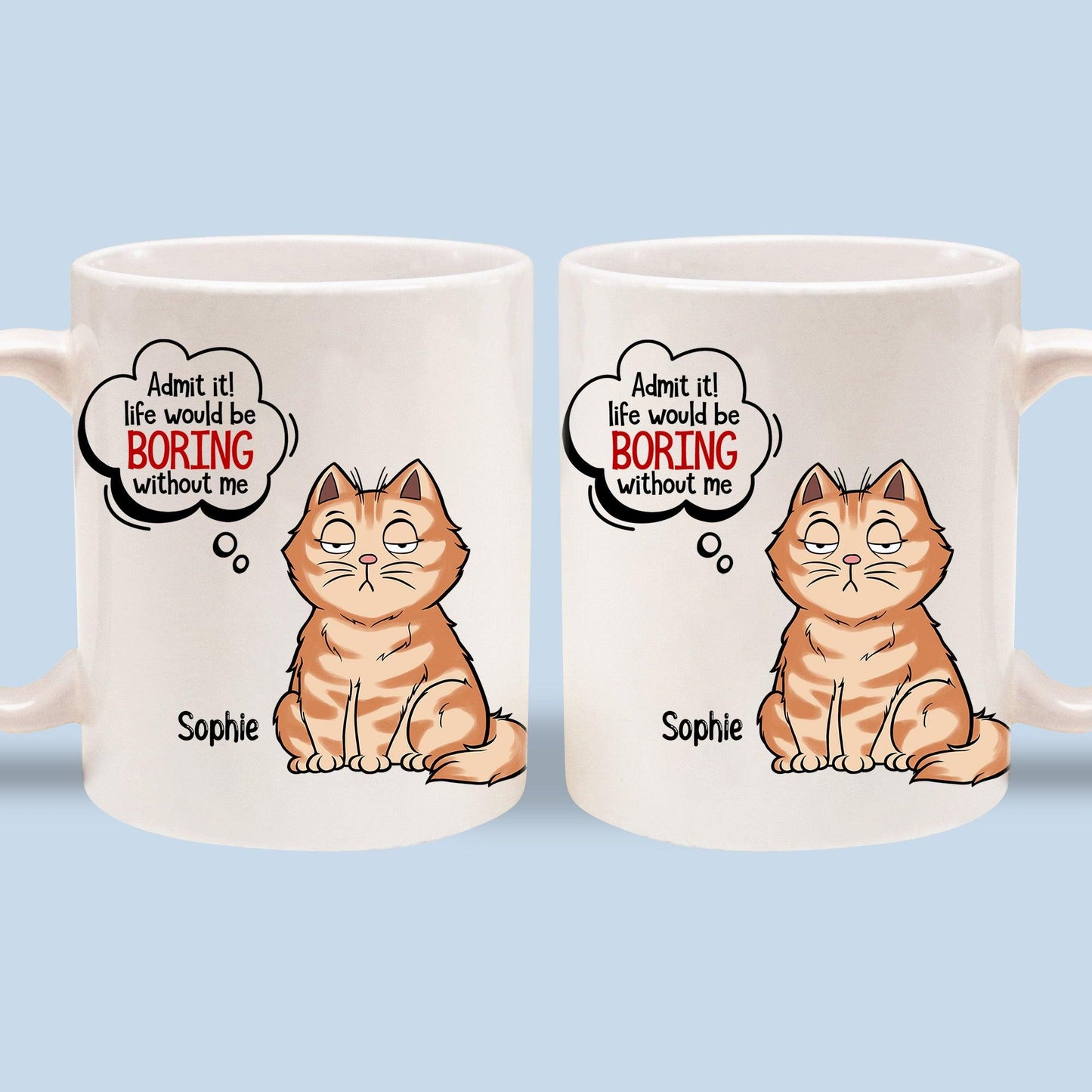 Personalized Dog Lover Mugs - Admit it Life Boring Without Cats