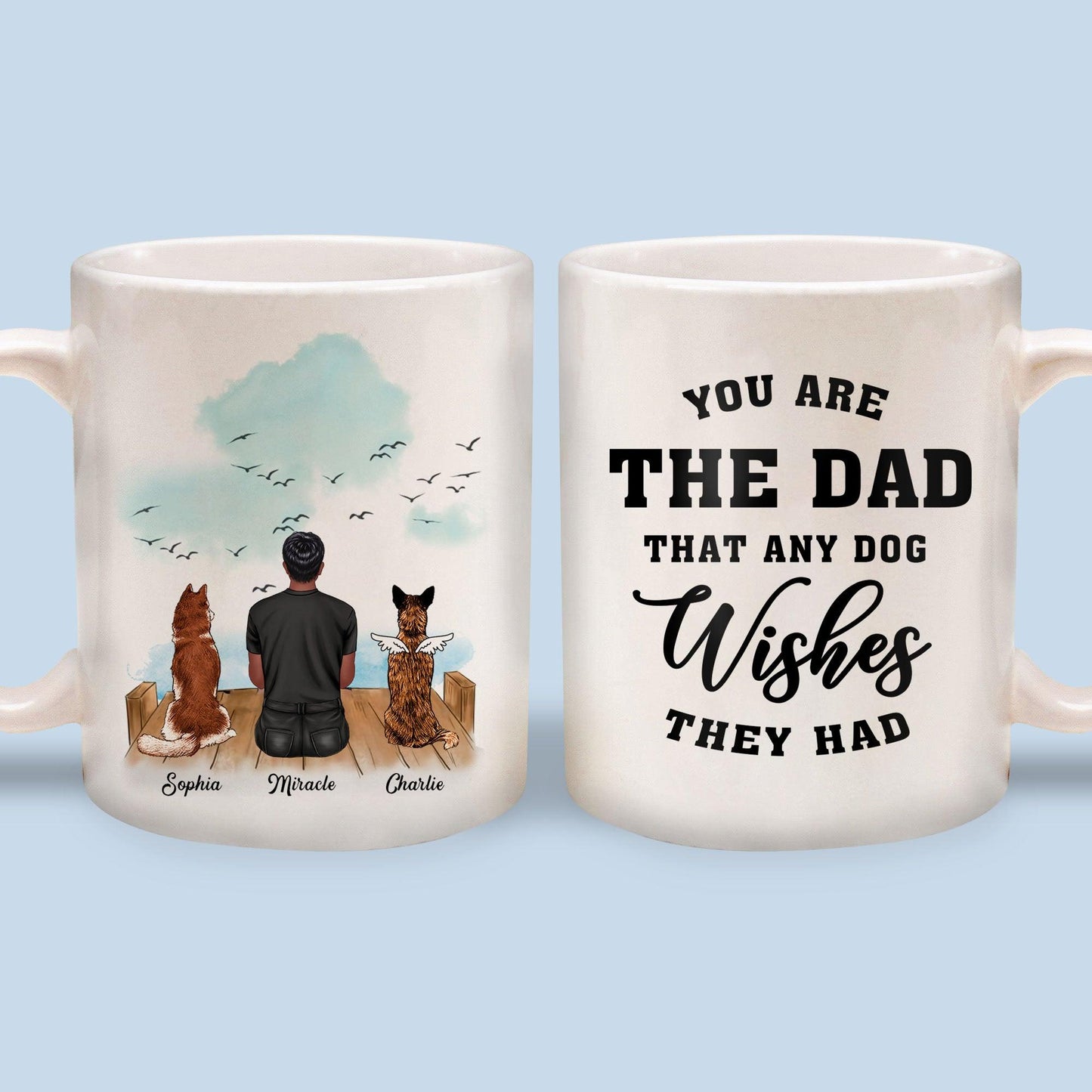 You Are Dad Dog Wishes They Had Mug - Custom Mugs Gift For Dog Lovers