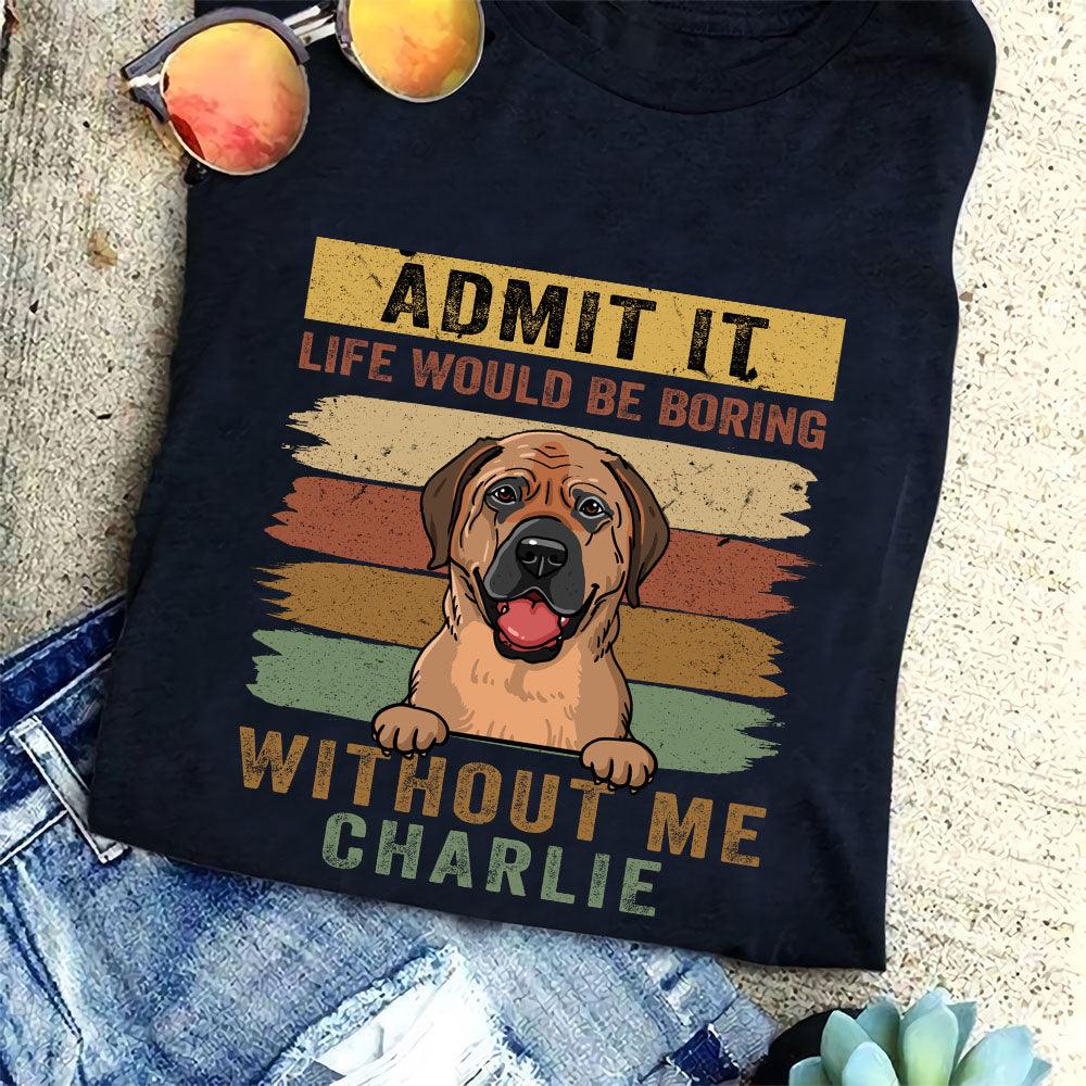 Personalized Admit It Life - Personalized Custom Unisex T-Shirt