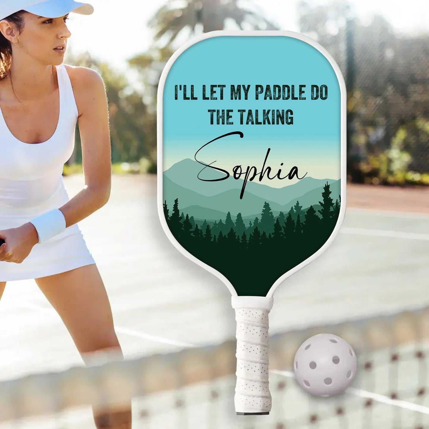 Personalized Pickleball Paddle - I'll Let My Paddle Do The Talking