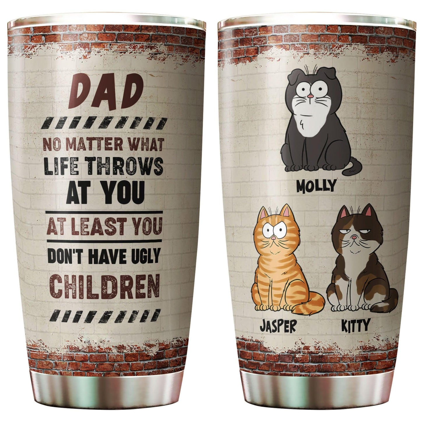 Personalized Cat Dad Don't Have Ugly Child Tumbler - Funny Cat Dad