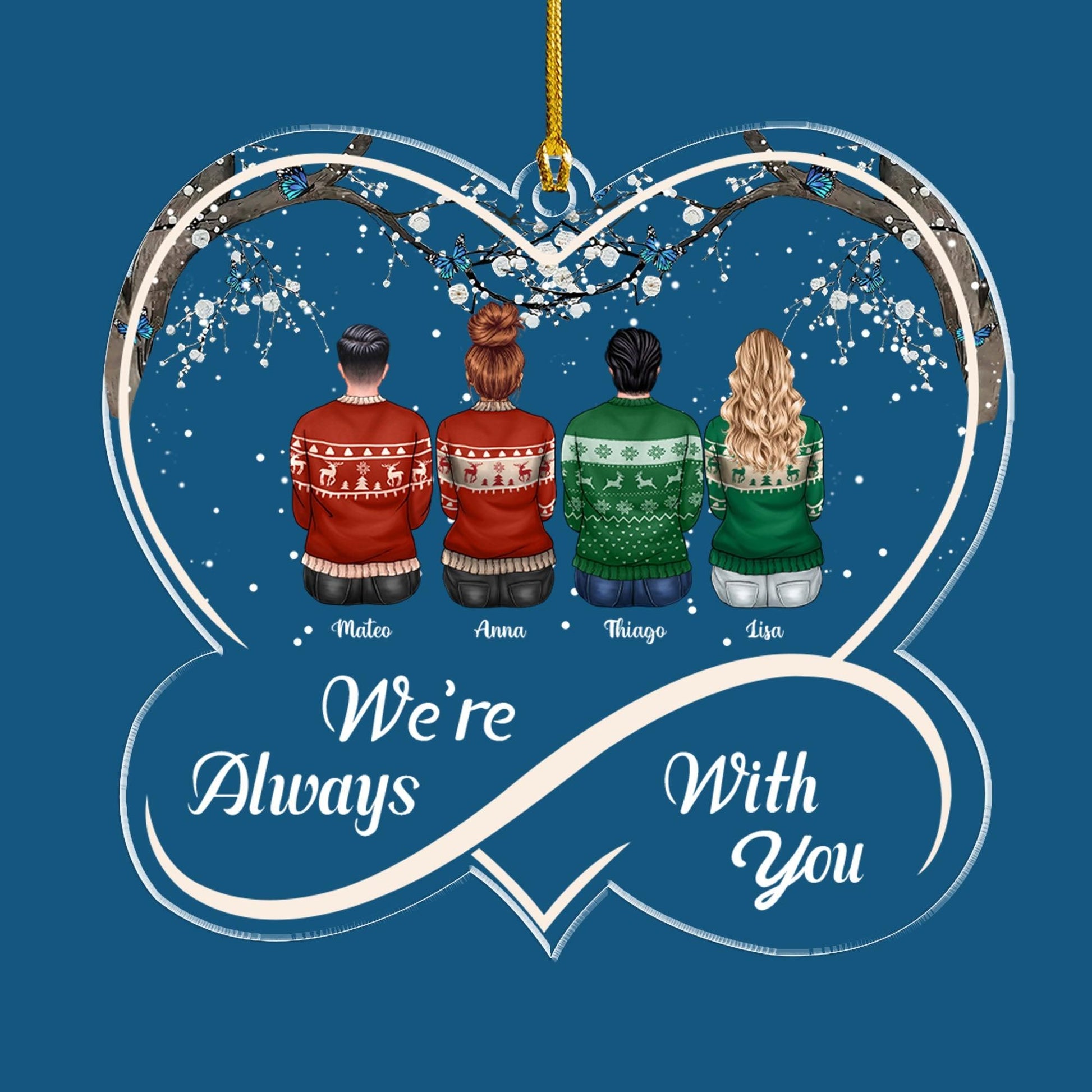 We're Always With You - Personalized Custom Acrylic Ornament Gift