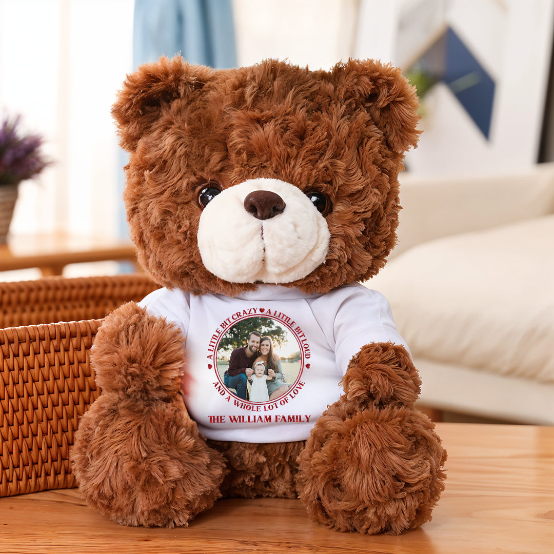 A Little Bit Crazy A Little Bit Loud - Teddy Bear With Personalized Photo Shirt