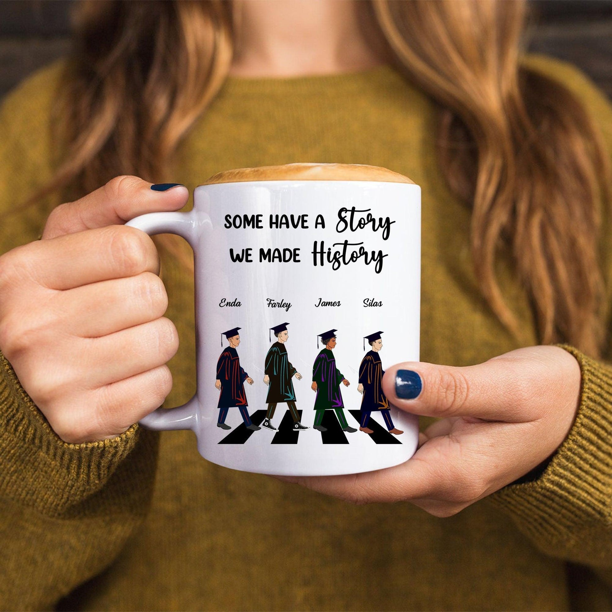 Some Have A Story We Made History - Graduation Gift - Personalized Custom Mug