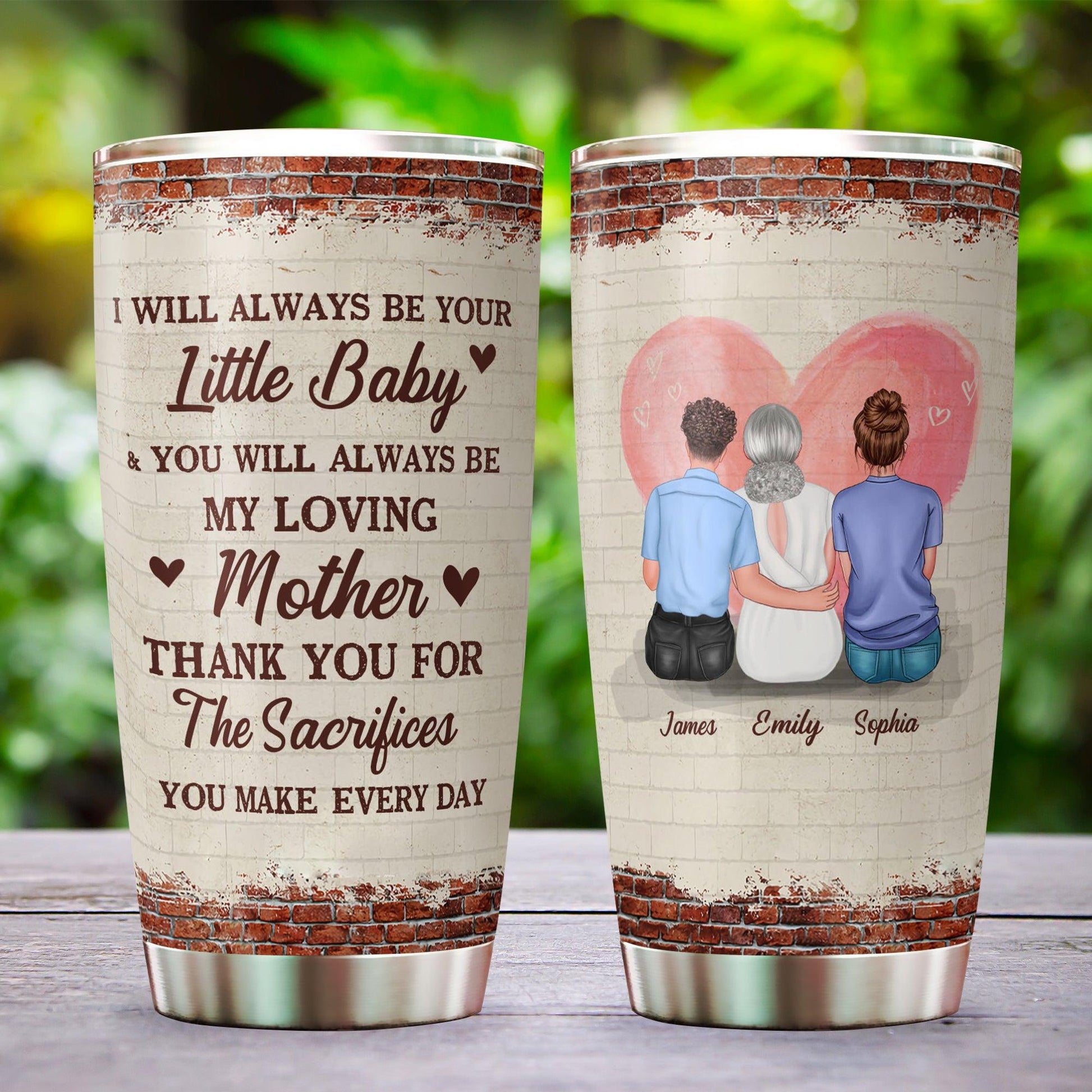 I Will Always Be Your Baby Tumbler - Personalized Mom Gift