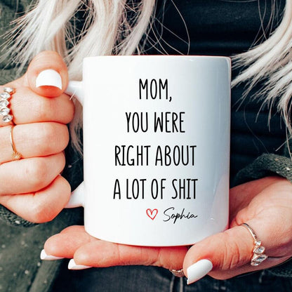 Mom You Were Right Mug - Personalized Funny Mother's Day Gift