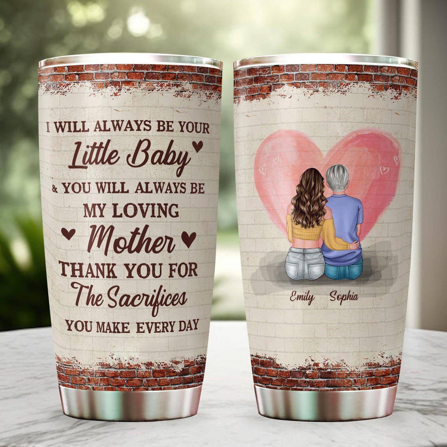 I Will Always Be Your Baby Tumbler - Personalized Mom Gift