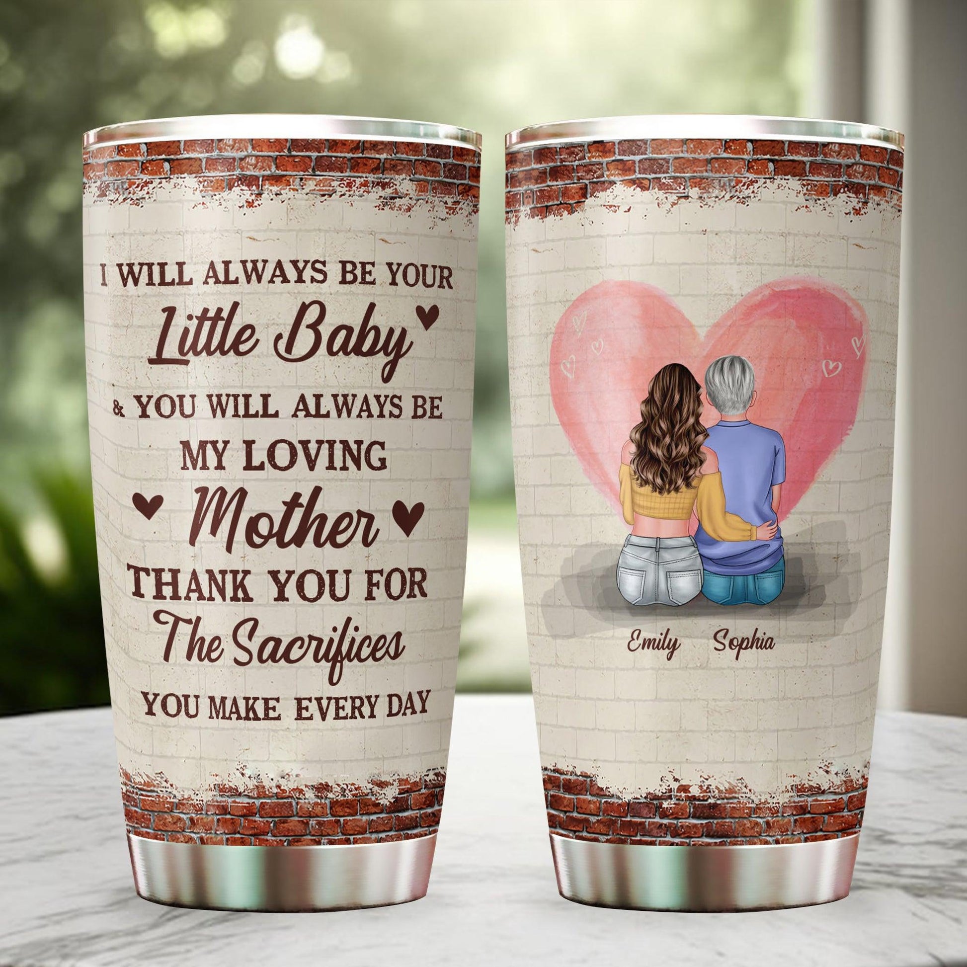 I Will Always Be Your Baby Tumbler - Personalized Mom Gift