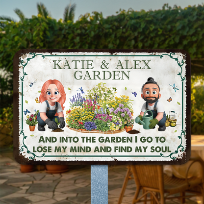 Into The Garden I Go To Lose My Mind- Personalized Custom Metal Sign