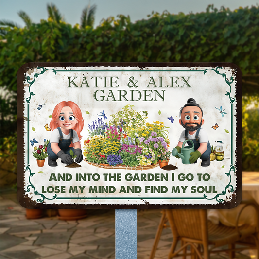 Into The Garden I Go To Lose My Mind- Personalized Custom Metal Sign