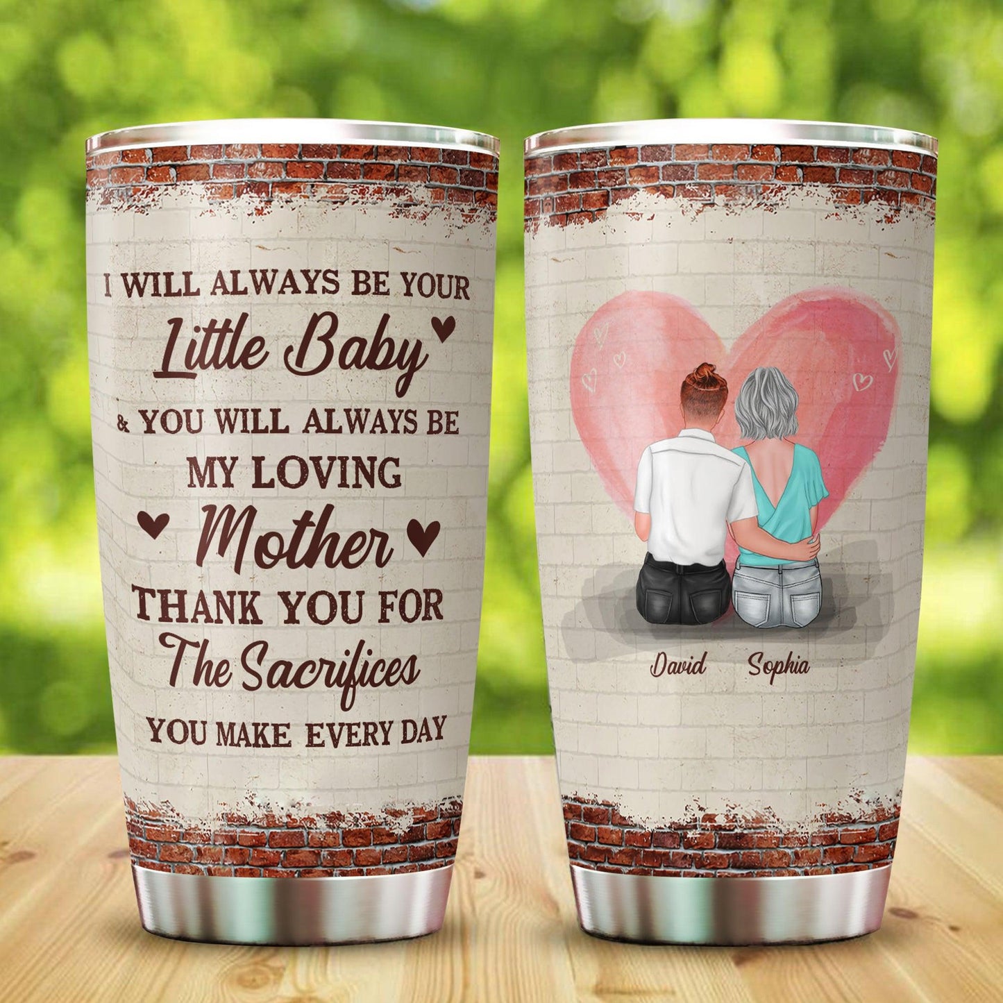I Will Always Be Your Baby Tumbler - Personalized Mom Gift