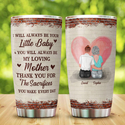 I Will Always Be Your Baby Tumbler - Personalized Mom Gift