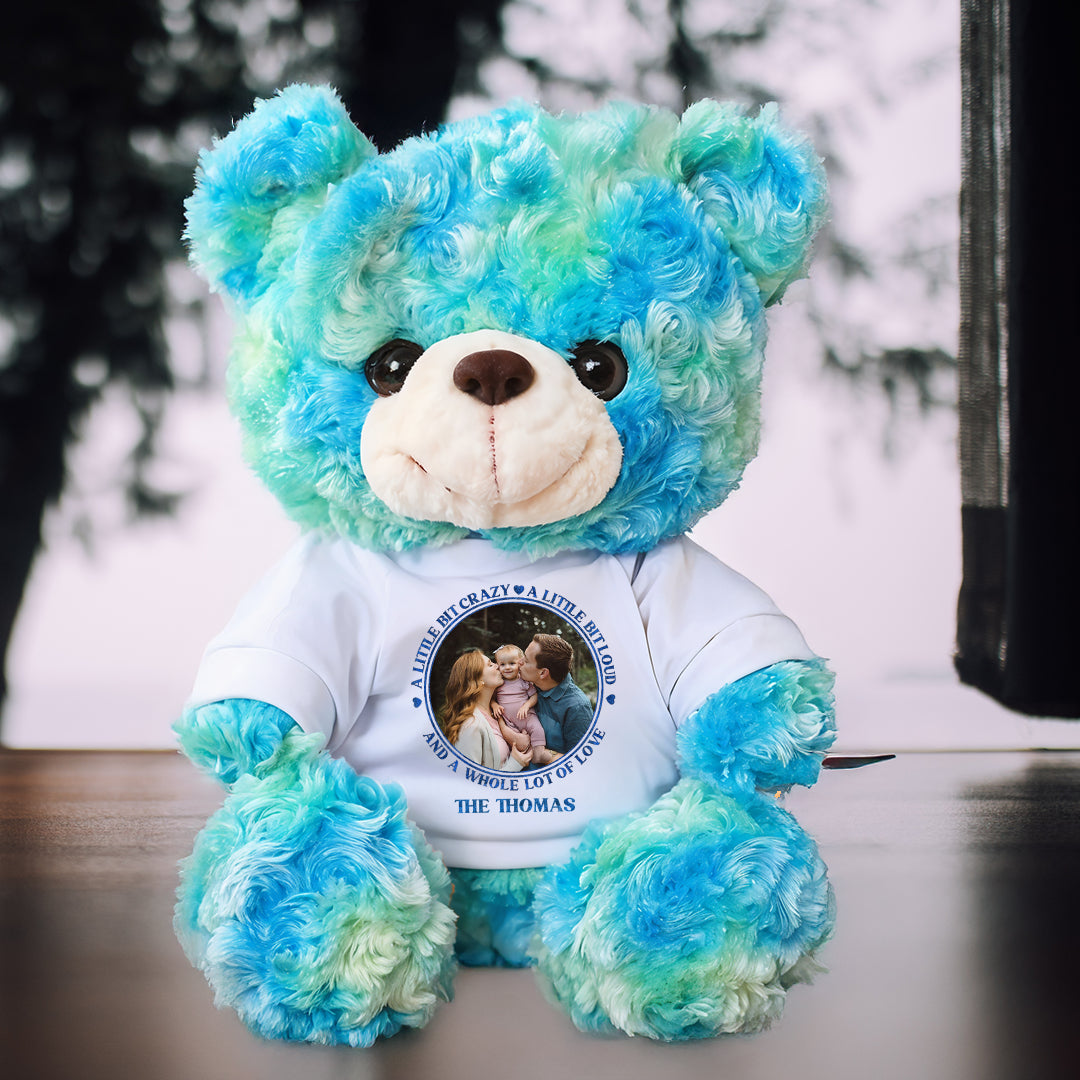 A Little Bit Crazy A Little Bit Loud - Teddy Bear With Personalized Photo Shirt