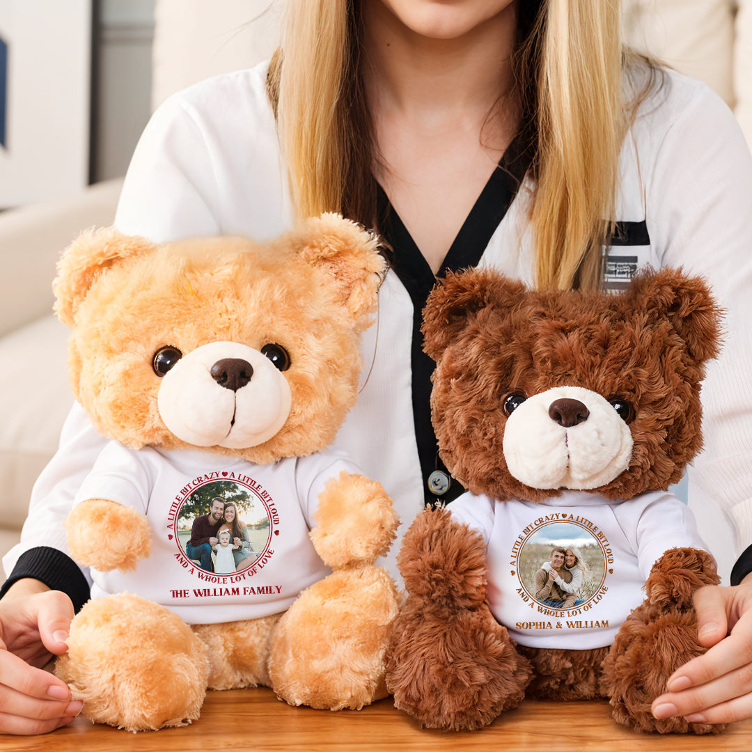 A Little Bit Crazy A Little Bit Loud - Teddy Bear With Personalized Photo Shirt