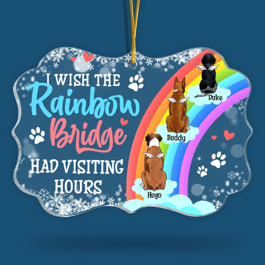 I Wish The Rainbow Bridge Had Visiting Hours - Personalized Ornament