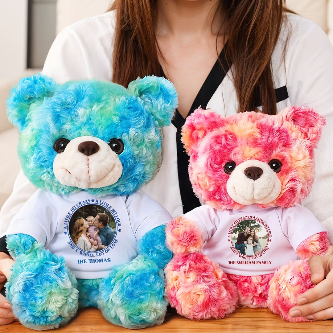 A Little Bit Crazy A Little Bit Loud - Teddy Bear With Personalized Photo Shirt