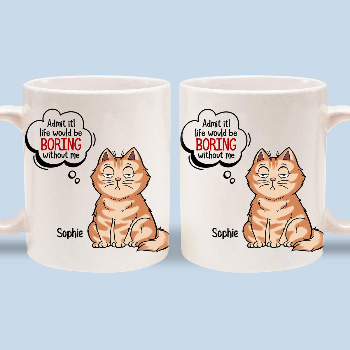 Gib es zu! Das Leben wäre langweilig ohne Katzen – Individuelle Tassen – Evridwearcustom
