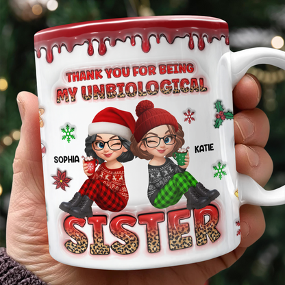 My Unbiological Sister Mug - Personalized Custom 3D Inflated
