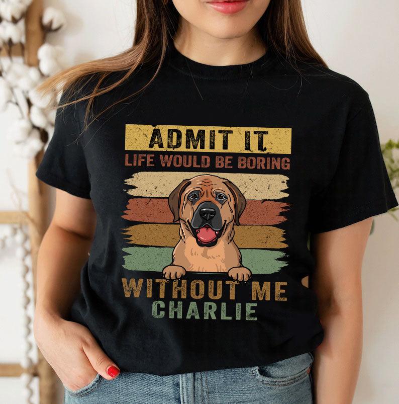Personalized Admit It Life - Personalized Custom Unisex T-Shirt