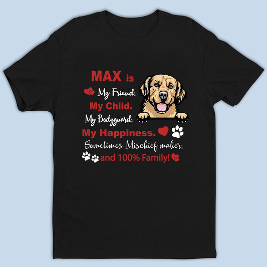 Personalized Gifts - My Friend My Child My Happiness Dog Lovers Tee