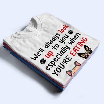 Personalized I'll Always Look Up To You Dog Lover Custom Tee