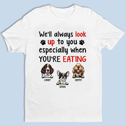 Personalized I'll Always Look Up To You Dog Lover Custom Tee