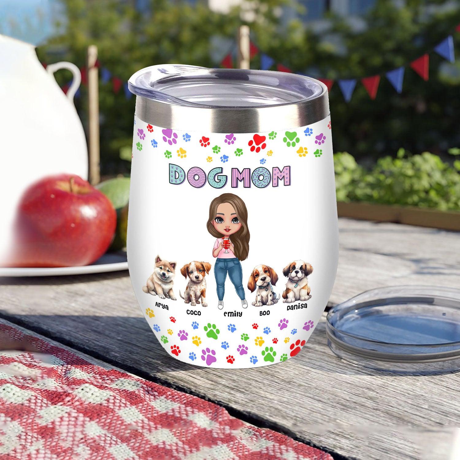 Personalized Dog Mom, Funny Changing Dogs Wine Tumbler - Gift for Her