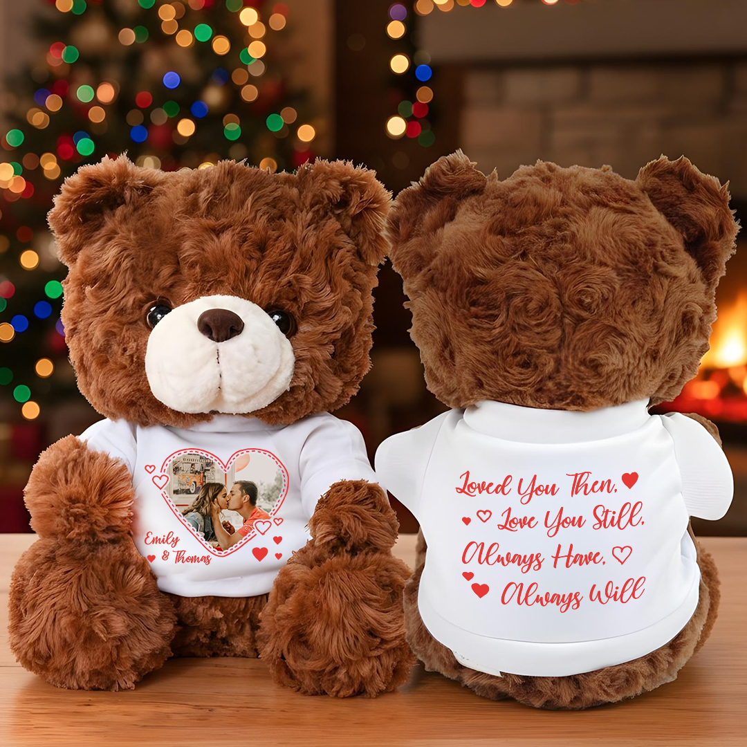 Loved You Then, Love You Still, Always Have, Always Will - Teddy Bear With Personalized Photo Shirt