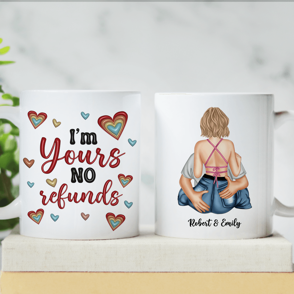 I Am Your No Refunds Love You Gift - Personalized Custom Mug