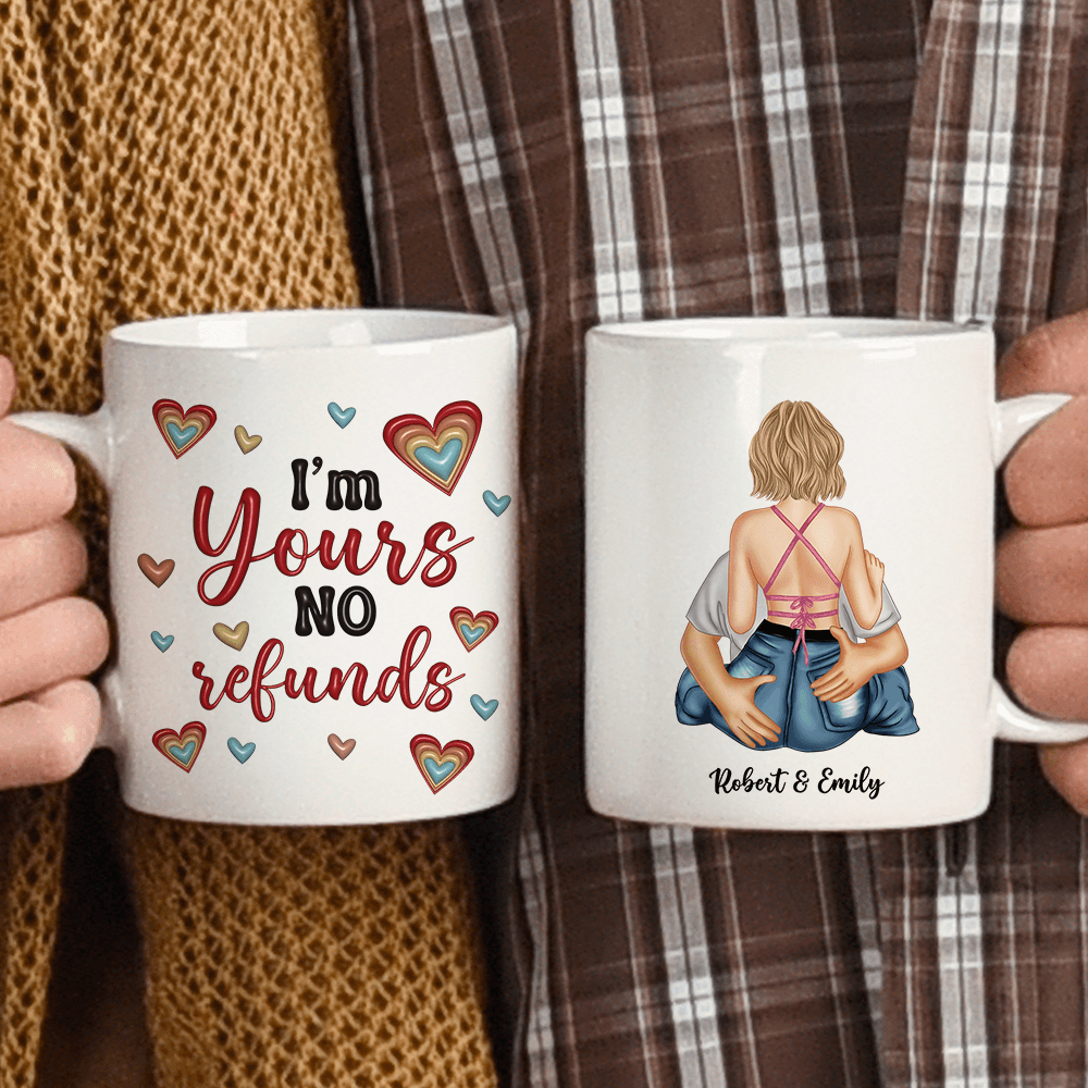 I Am Your No Refunds Love You Gift - Personalized Custom Mug