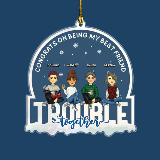 Congrats Best Friend Trouble Together - Personalized Ornament