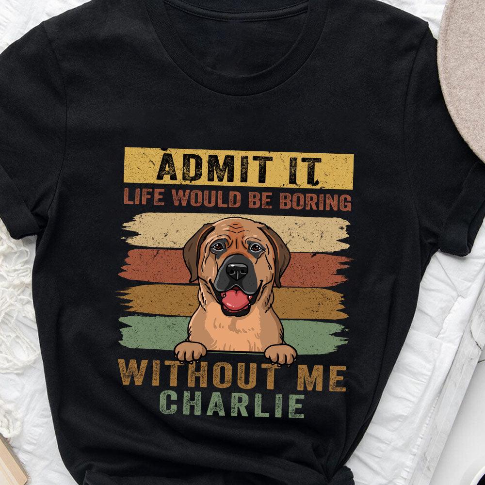 Personalized Admit It Life - Personalized Custom Unisex T-Shirt